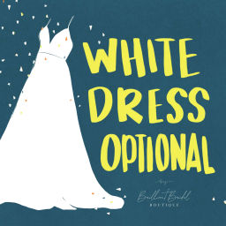 Podcast thumbnail for White Dress Optional