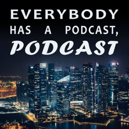 Podcast thumbnail for Everybody Has a Podcast, Podcast.