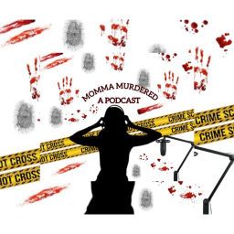 Podcast thumbnail for Momma Murdered A Podcast