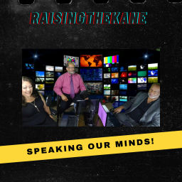 Podcast thumbnail for RaisingTheKane Speaking Our Mind!