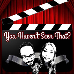 Podcast thumbnail for You Haven't Seen That?