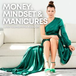 Podcast thumbnail for Money, Mindset and Manicures with Samantha Kozuch