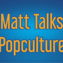 Podcast thumbnail for Matt Talks Popculture