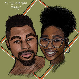 Podcast thumbnail for M + J, Are You Okay?