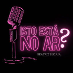 Podcast thumbnail for Isto Está no Ar?
