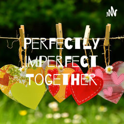 Podcast thumbnail for Perfectly Imperfect Together