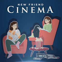 Podcast thumbnail for New Friend Cinema