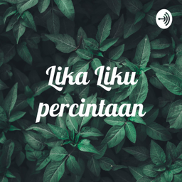 Podcast thumbnail for Lika Liku percintaan