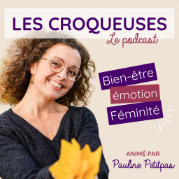 Podcast thumbnail for LES CROQUEUSES | LE podcast pour celles qui veulent croquer la vie à pleines dents !