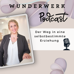 Podcast thumbnail for Wunderwerk – Der Weg in eine selbstbestimmte Erziehung