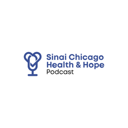 Podcast thumbnail for Sinai Chicago Health & Hope