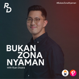 Podcast thumbnail for Bukan Zona Nyaman with Ryan Dwana
