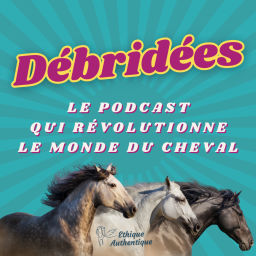 Podcast thumbnail for Débridées : révolutionner l'entrepreneuriat du monde du cheval