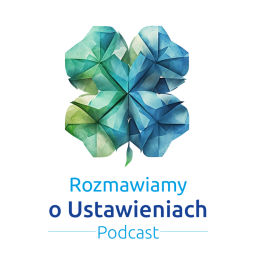 Podcast thumbnail for Rozmawiamy o Ustawieniach