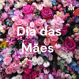 Podcast thumbnail for Dia das Mães