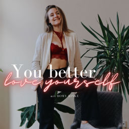 Podcast thumbnail for You better love yourself mit Romy Rinke