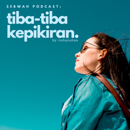 Podcast thumbnail for Tiba-Tiba Kepikiran