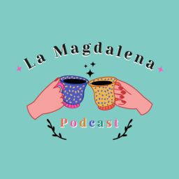 Podcast thumbnail for La Magdalena Podcast