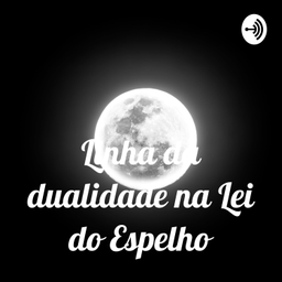 Podcast thumbnail for Linha da dualidade na Lei do Espelho