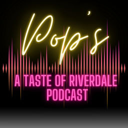 Podcast thumbnail for Pop's: A Taste of Riverdale Podcast