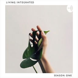 Podcast thumbnail for Living Integrated
