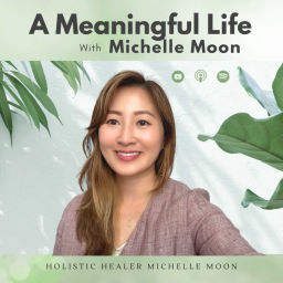 Podcast thumbnail for A Meaningful Life with Michelle Moon