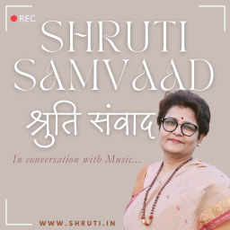 Podcast thumbnail for Shruti Samvaad ~ Elements of Hindustani Classical Music