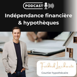 Podcast thumbnail for Indépendance financière et hypothèques