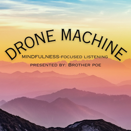 Podcast thumbnail for Drone Machine - Mindfulness - Focused Listening
