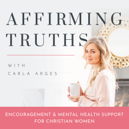 Podcast thumbnail for Affirming Truths Podcast | Christian Mental Health, Encouragement