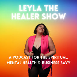 Podcast thumbnail for Leyla The Healer Show