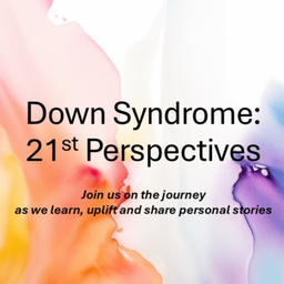 Podcast thumbnail for Down Syndrome: 21st Perspectives