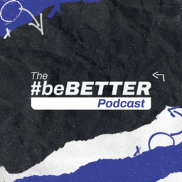 Podcast thumbnail for The #beBetter Podcast