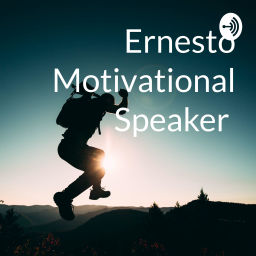 Podcast thumbnail for Ernesto Motivational Speaker