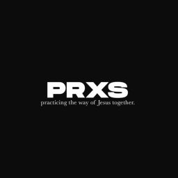 Podcast thumbnail for Praxis Church Podcast