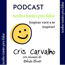 Podcast thumbnail for Tenho tanto pra falar | Cris Carvalho