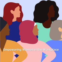 Podcast thumbnail for Empowering Women in the Workplace