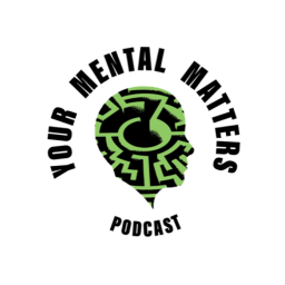 Podcast thumbnail for Your Mental Matters Podcast