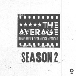 Podcast thumbnail for The Average Podcast: Movie Reviews for Social Settings