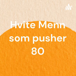 Podcast thumbnail for Hvite Menn som pusher 80