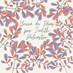Podcast thumbnail for Lluvia de ideas por Judith Pelcastre