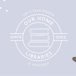 Podcast thumbnail for Our Home Libraries