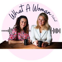 Podcast thumbnail for What A Woman Podcast