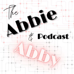 Podcast thumbnail for The Abbie & Abby Podcast