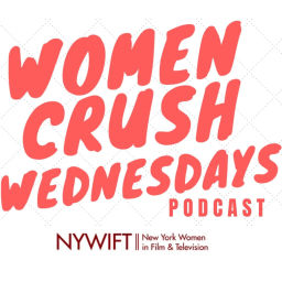Podcast thumbnail for Women Crush Wednesdays - New York Women In Film & Television