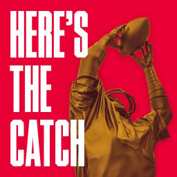 Podcast thumbnail for Here's the Catch: A show about the San Francisco 49ers