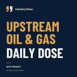 Podcast thumbnail for Upstream Oil & Gas Daily Dose