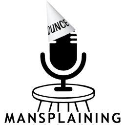 Podcast thumbnail for Mansplaining