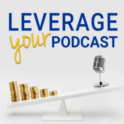 Podcast thumbnail for Leverage Your Podcast Show