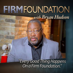 Podcast thumbnail for Firm Foundation with Bryan Hudson